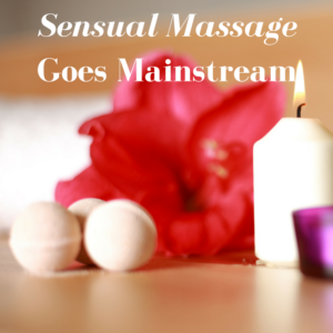 erotic massage goes mainstream